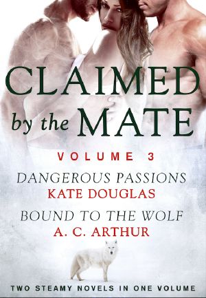 [Claimed by the Mate 03] • Dangerous Passions / Bound to the Wolf